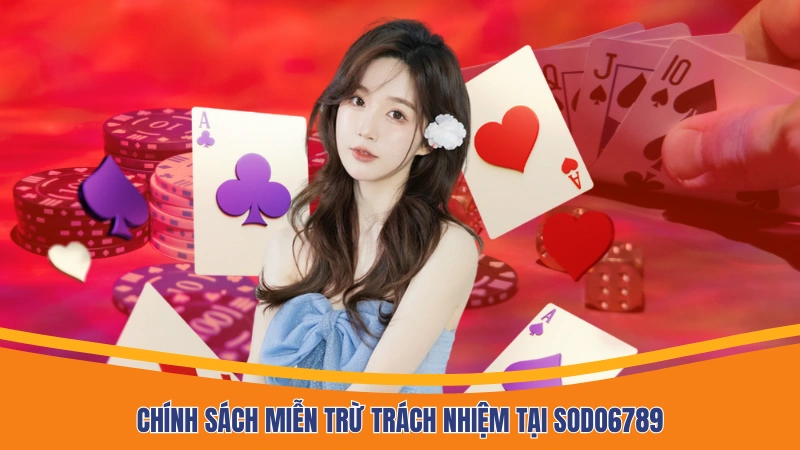 Chính sách miễn trừ trách nhiệm tại Sodo6789 Chính sách miễn trừ trách nhiệm tại Sodo6789