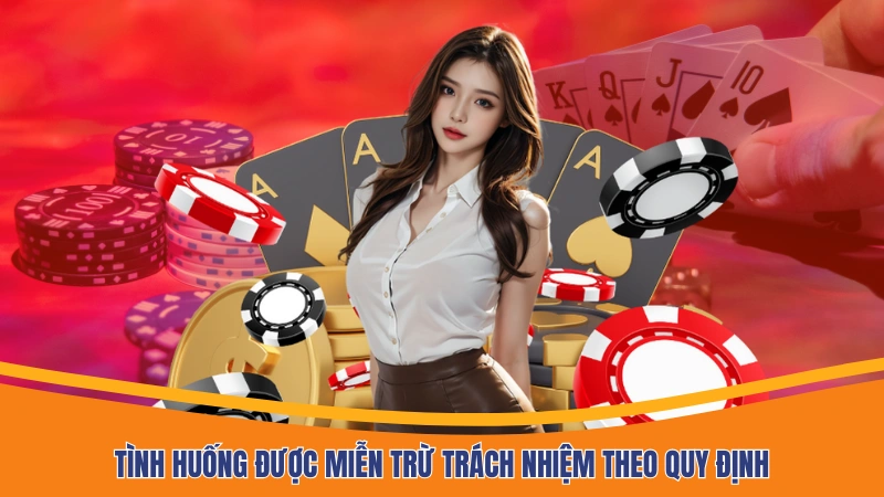 Tình huống được miễn trừ trách nhiệm theo quy định Tình huống được miễn trừ trách nhiệm theo quy định